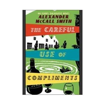The Careful Use of Compliments - Alexander McCall Smith