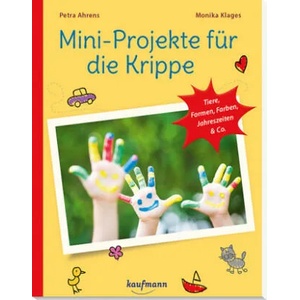 Mini-Projekte für die Krippe | Petra Ahrens, Monika Klages, Lena Buchmann (ISBN: 9783780651136)