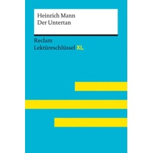 Der Untertan von Heinrich Mann: Lektüreschlüssel mit Inhaltsangabe, Interpretation, Prüfungsaufgaben mit Lösungen, Lernglossar. Reclam Lektüreschlüss