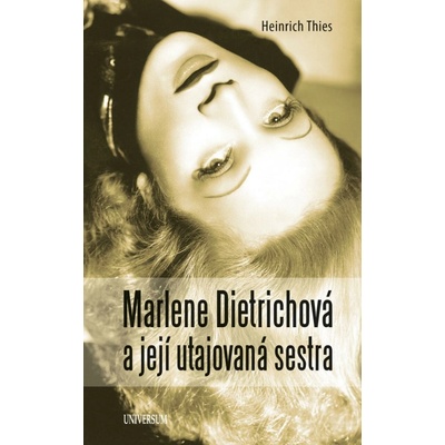 Marlene Dietrichová a její utajovaná sestra - Heinrich Thies