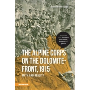 The Alpine Corps on the Dolomite-Front, 1915 | Immanuel Voigt (2015)