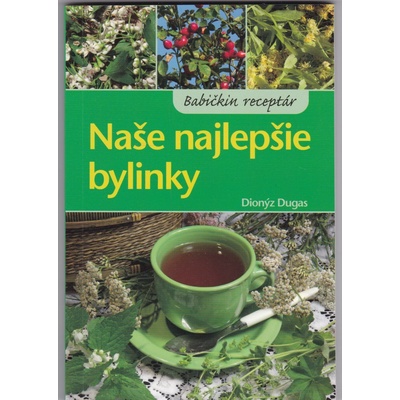 Naše najlepšie bylinky - Dionýz Dugas