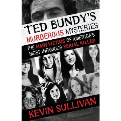 Ted Bundy's Murderous Mysteries | Sullivan Kevin Sullivan