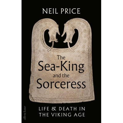 The Sea-King and the Sorceress Neil Price