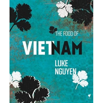 Food of Vietnam Nguyen Luke