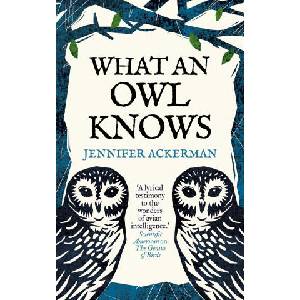 What an Owl Knows | Jennifer Ackerman (ISBN: 9780861548316)