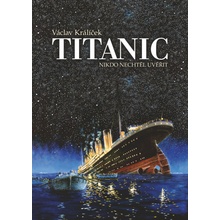 Titanic - Nikdo nechtěl uvěřit, 3. vydání - Václav Králíček