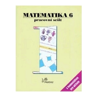 Matematika 6 Pracovní sešit 1 s komentářem pro učitele Josef Molnár