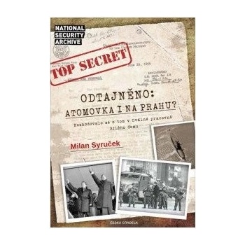 Odtajněno! Atomová bomba i na Prahu? - Syruček Milan