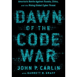 Dawn of the Code War | John P. Carlin, Garrett M. Graff (ISBN: 9781541773844)