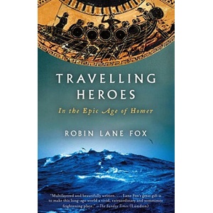 Travelling Heroes: In the Epic Age of Homer | Robin Lane Fox (ISBN: 9780679763864)