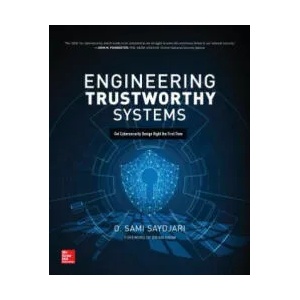 Engineering Trustworthy Systems: Get Cybersecurity Design Right the First Time | O Sami Saydjari (ISBN: 9781260118179)