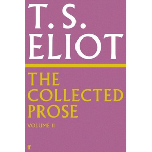 Collected Prose of T. S. Eliot Volume 2 | T. S. Eliot (ISBN: 9780571295500)