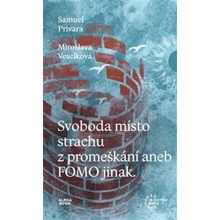 Svoboda místo strachu z promeškání aneb FOMO jinak - Samuel Prívara