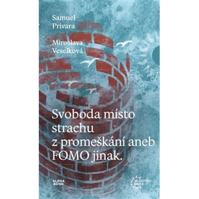 Svoboda místo strachu z promeškání aneb FOMO jinak - Samuel Prívara