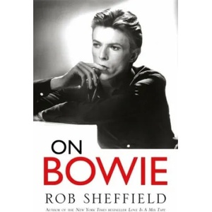 On Bowie | Rob Sheffield (ISBN: 9781472241078)
