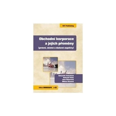 Obchodní korporace a jejich přeměny - Bohumila Salachová, Bohumil Vítek...