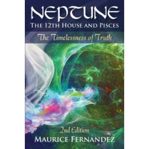 Neptune, the 12th house, and Pisces - 2nd Edition (ISBN: 9781732309609)