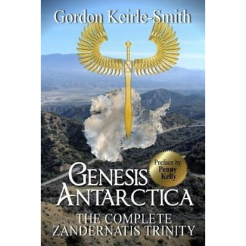 Genesis Antarctica: The complete Zandernatis Trinity | Gordon Keirle-Smith, Penny Kelly