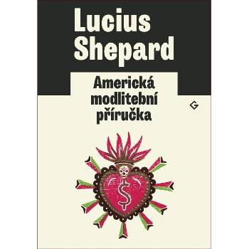 Americká modlitební příručka - Shepard, Lucius,Horská, Eva, Brožovaná vazba paperback