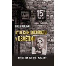Byla jsem doktorkou v Osvětimi – Musela jsem asistovat Mengelemu - Perlová Gisella