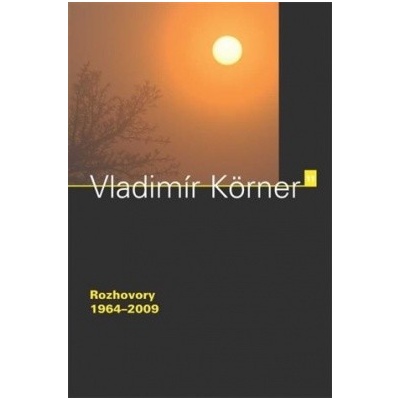 Rozhovory 1964 – 2009 - Vladimír Körner