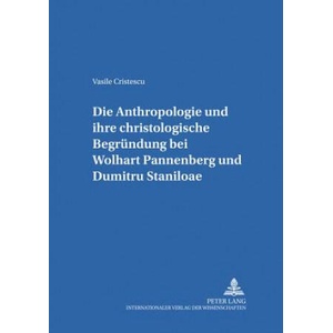 Anthropologie Und Ihre Christologische Begruendung Bei Wolfhart Pannenberg Und Dumitru Staniloae | Vasile Cristescu (ISBN: 9783631505267)