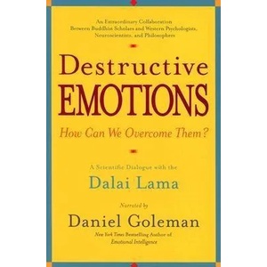 Destructive Emotions | Daniel Goleman, Richard J. Davidson, Paul Ekman, Mark Greenberg, Owen Flanagan, Matthieu Ricard (ISBN: 9780553381054)