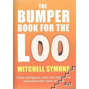The Bumper Book for the Loo: Facts and Figures, Stats and Stories - an Unputdownable Treat of Trivia (2012)