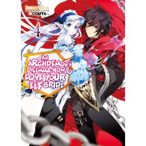 Archdemon's Dilemma: How to Love Your Elf Bride: Volume 4 | Fuminori Teshima, Comta, Hikoki (ISBN: 9781718357037)