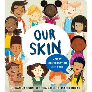 Our Skin: A First Conversation About Race | Jessica Ralli, Isabel Roxas (ISBN: 9780593382639)
