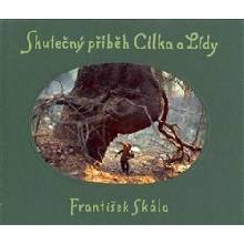 SKÁLA František - Skutečný příběh Cílka a Lídy