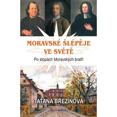 Moravské šlépěje ve světě - Po stopách Moravských bratří