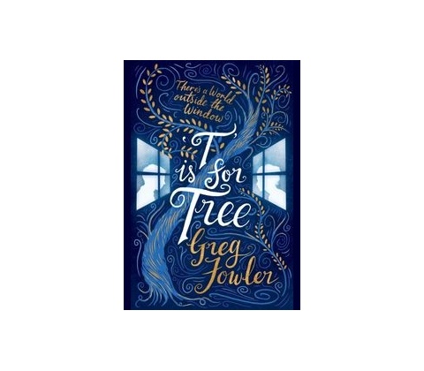 T is for Tree Fowler Greg
