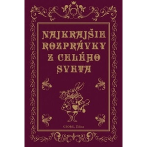 Najkrajšie rozprávky z celého sveta | Jacob Grimm; Wilhelm Grimm; Hans Christian Andersen; Charles Perrault (ISBN: 9788081540691)