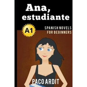 Spanish Novels: Ana, estudiante (ISBN: 9781520146058)