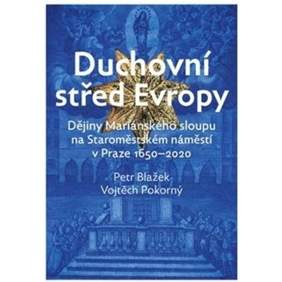 Duchovní střed Evropy - Blažek, Petr,Pokorný, Vojtěch, Vázaná