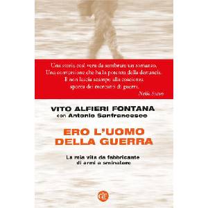 Ero l'uomo della guerra. La mia vita da fabbricante di armi a sminatore | Vito Alfieri Fontana (2023)