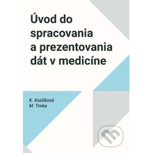 Úvod do spracovania a prezentovania dát v medicíne - Katarína Kozlíková, Michal Trnka