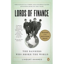 Lords of Finance: The Bankers Who Broke the World Ahamed LiaquatPaperback