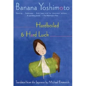 Hardboiled & Hard Luck | Banana Yoshimoto (ISBN: 9780802142627)