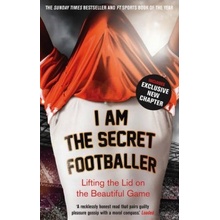 I Am The Secret Footballer: Lifting the Lid o... - Anon