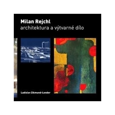 Milan Rejchl: Architektura a výtvarné dílo