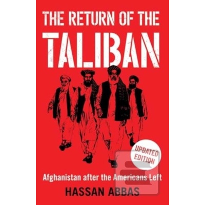 The Return of the Taliban – Afghanistan after the Americans Left