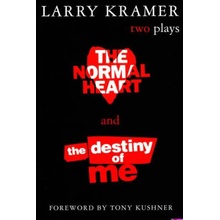 The Normal Heart and the Destiny of ME - Two Plays - Kramer Larry