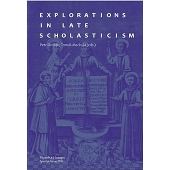 Explorations in Late Scholasticism