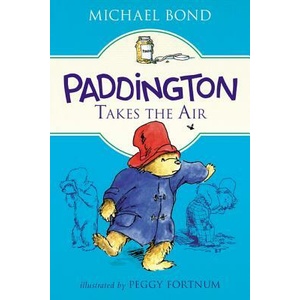 Paddington Takes the Air | Michael Bond, Peggy Fortnum (ISBN: 9780062433152)