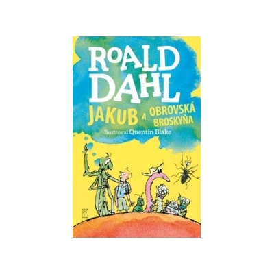 Jakub a obrovská broskyňa - Roald Dahl, Quentin Blake ilustrátor