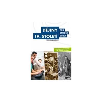 Dějiny 19. století pro střední školy Příručka pro učitele