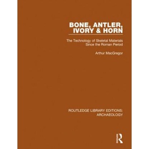 Bone, Antler, Ivory and Horn | MacGregor, Assistant Keeper Department of Antiquities Arthur (ISBN: 9781138818002)
